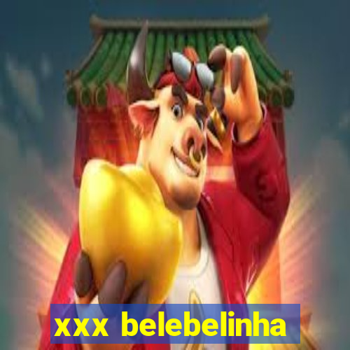 xxx belebelinha